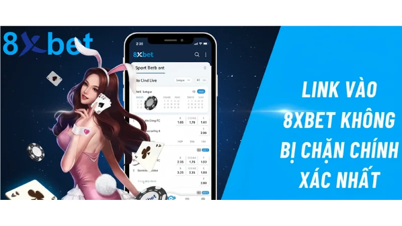 Link Vào 8xbet – Đường Dẫn Vào Thế Giới Cá Cược Hấp Dẫn